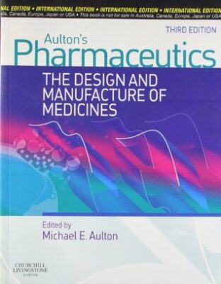 Aulton’s Pharmaceutics: The Design and Manufacture of Medicines ...