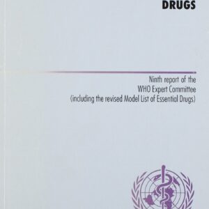 The Use of Essential Drugs: Ninth Report of the Who Expert Committee (Who Technical Report Series, 895)