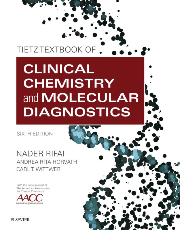 Tietz Textbook of Clinical Chemistry and Molecular Diagnostics, 6th Edition