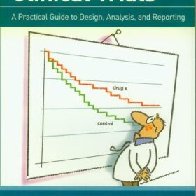 Clinical Trials - A Practical Guide to Design, Analysis, and Reporting 1st Edition