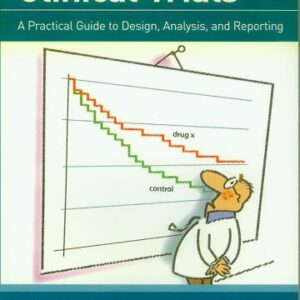 Clinical Trials - A Practical Guide to Design, Analysis, and Reporting 1st Edition