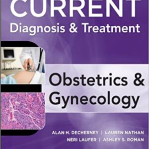 Current Diagnosis & Treatment Obstetrics & Gynecology, 12th Edition (Current Obstetric and Gynecologic Diagnosis and Treatment)