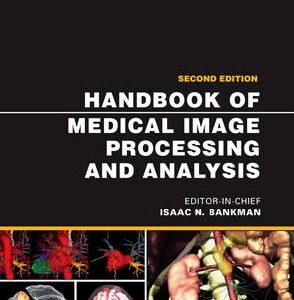 Handbook of Medical Image Processing and Analysis (Academic Press Series in Biomedical Engineering)