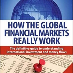 How the Global financial Markets Really work