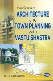 Introduction to Architecture and Town Planning with Vastu Shastra