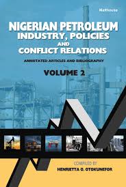 Nigerian Petroleum Industry, Policies and Conflict Relations Vol II: Annotated Articles and Bibliography