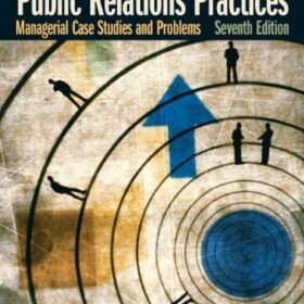 Public Relations Practices - Managerial Case Studies And Problems | 7th Edition