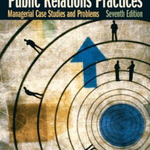 Public Relations Practices - Managerial Case Studies And Problems | 7th Edition